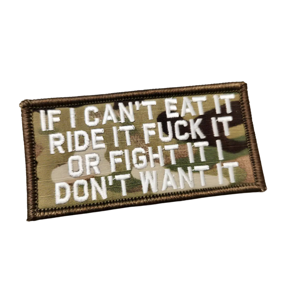 As Seen on Socials - "One Stop Shop" - If I Can't Eat It Ride It Fuck It Or Fight It I Don't Want It - 2x4 Patch - Multicam w/white