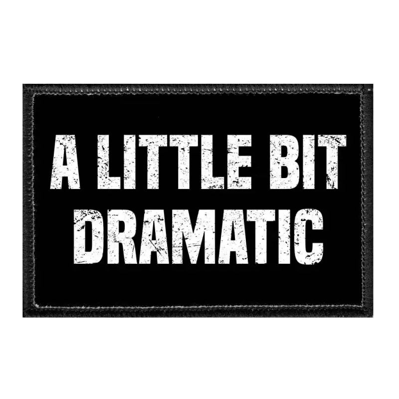 Black removable patch with white text reading A Little Bit Dramatic for quick style