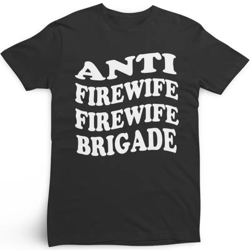 Black Anti Firewife Tee featuring bold white text for a stylish statement