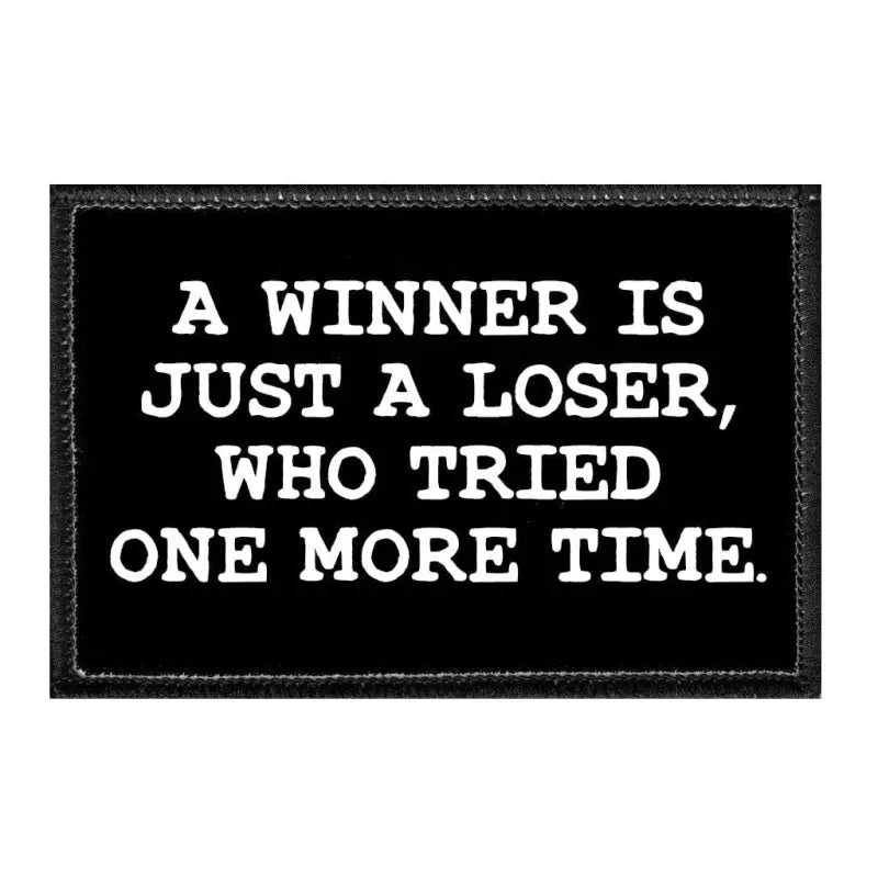 Black and white motivational quote on A Winner Is Just A Loser Removable Patch for quick style