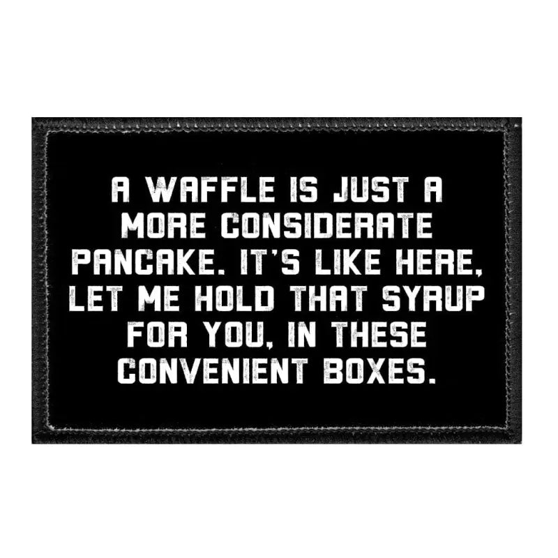 Humorous black and white sign about waffles as considerate pancakes on removable patch