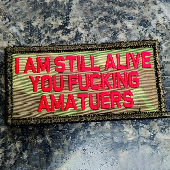 As Seen on Socials - "I Am Still Alive You Fucking Amateurs" - 2x4 Patch - Multicam w/Red