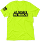 No Cerveza - Safety Yellow T-Shirt