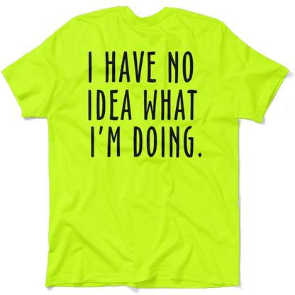 No Idea What I'm Doing - Safety Yellow Hi-Vis T-Shirt