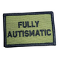 As Seen on Socials - Fully Autismatic- 2x3 Patch - Olive Drab w/Black