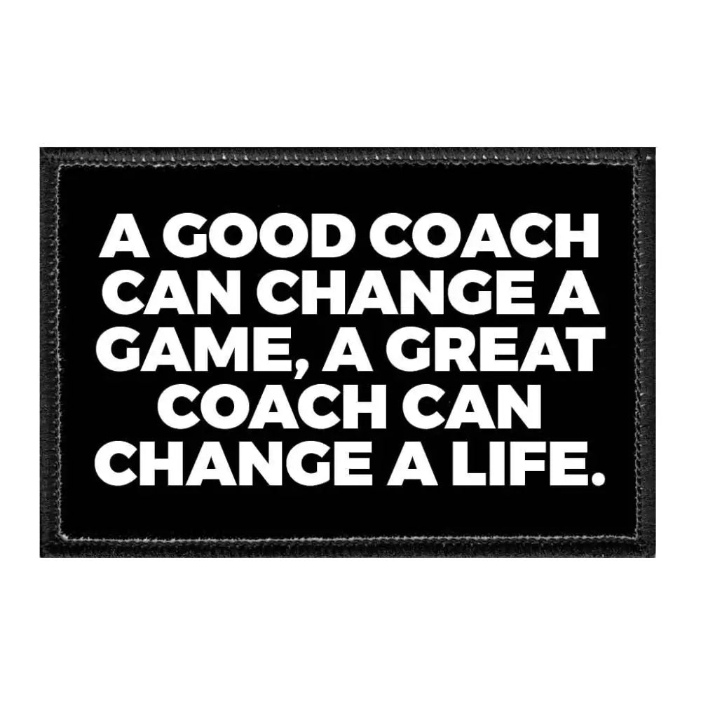 A Good Coach Can Change A Game A Great Coach Can Change A Life. - Removable Patch - Patch