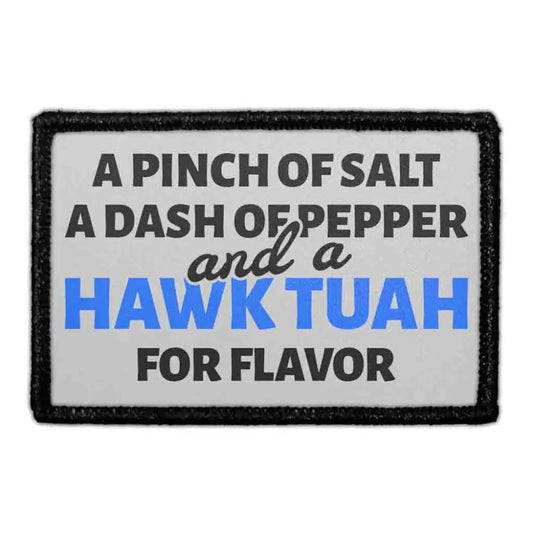 A Pinch Of Salt A Dash Of Pepper And A Hawk Tuah For Flavor. - Removable Patch - Patch