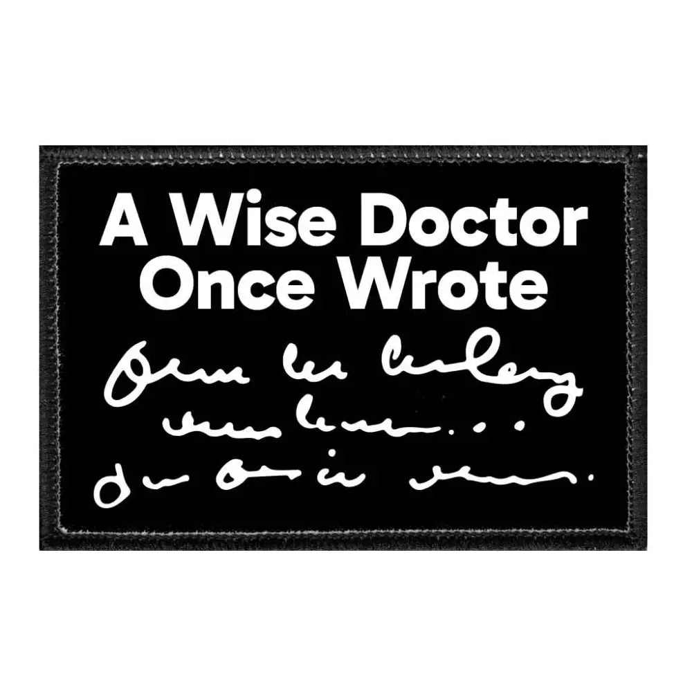 A Wise Doctor Once Wrote - Removable Patch - Patch