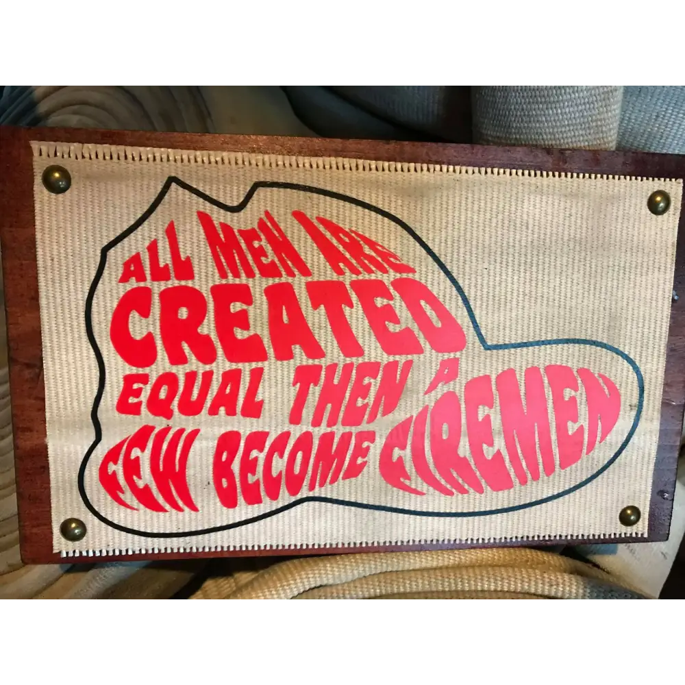 Chief Miller Sign All Men are Created Equal Fire Hose Sign Apparel