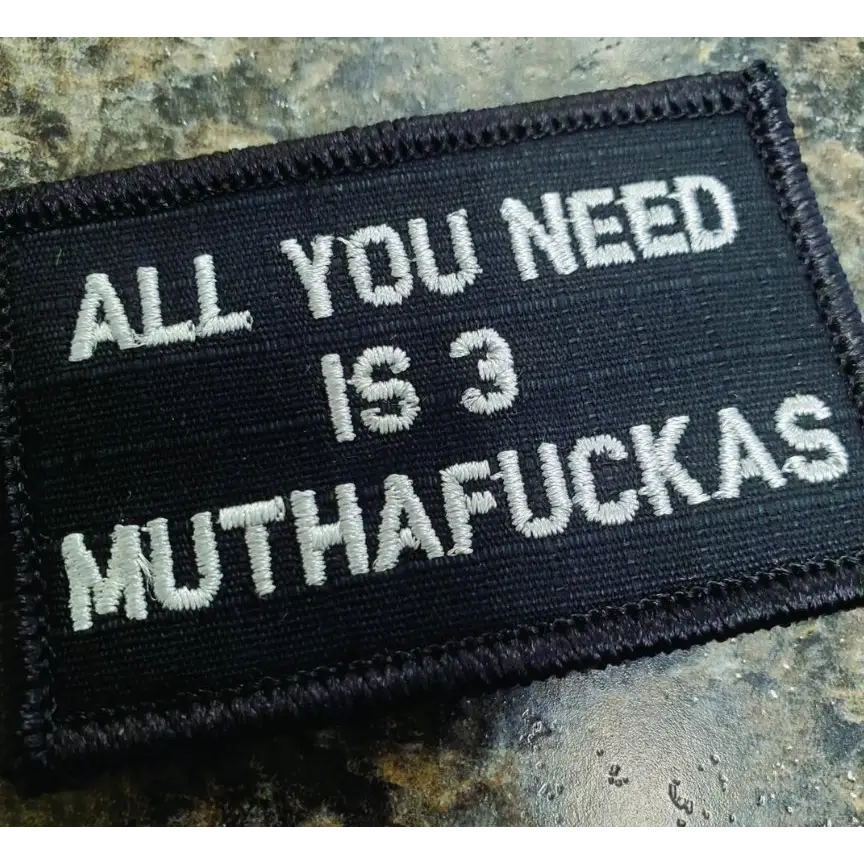 As Seen on Socials - All You Need Is 3 Muthafuckas - 2x3 Patch - Black w/Silver - Patches