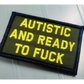 As Seen on Socials - Autistic and Ready to Fuck - 2x3 Patch - Olive Drab w/Yellow - Patches