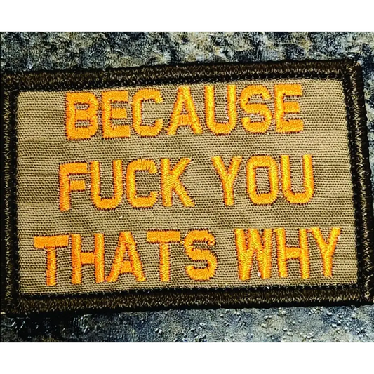 As Seen on Socials - Because FUCK YOU That’s Why - 2x3 Patch - Coyote w/Orange - Patches