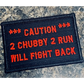 As Seen on Socials - *** CAUTION *** 2 Chubby 2 Run! Will Fight Back - 2x3 Patch - Black w/Red - Patches