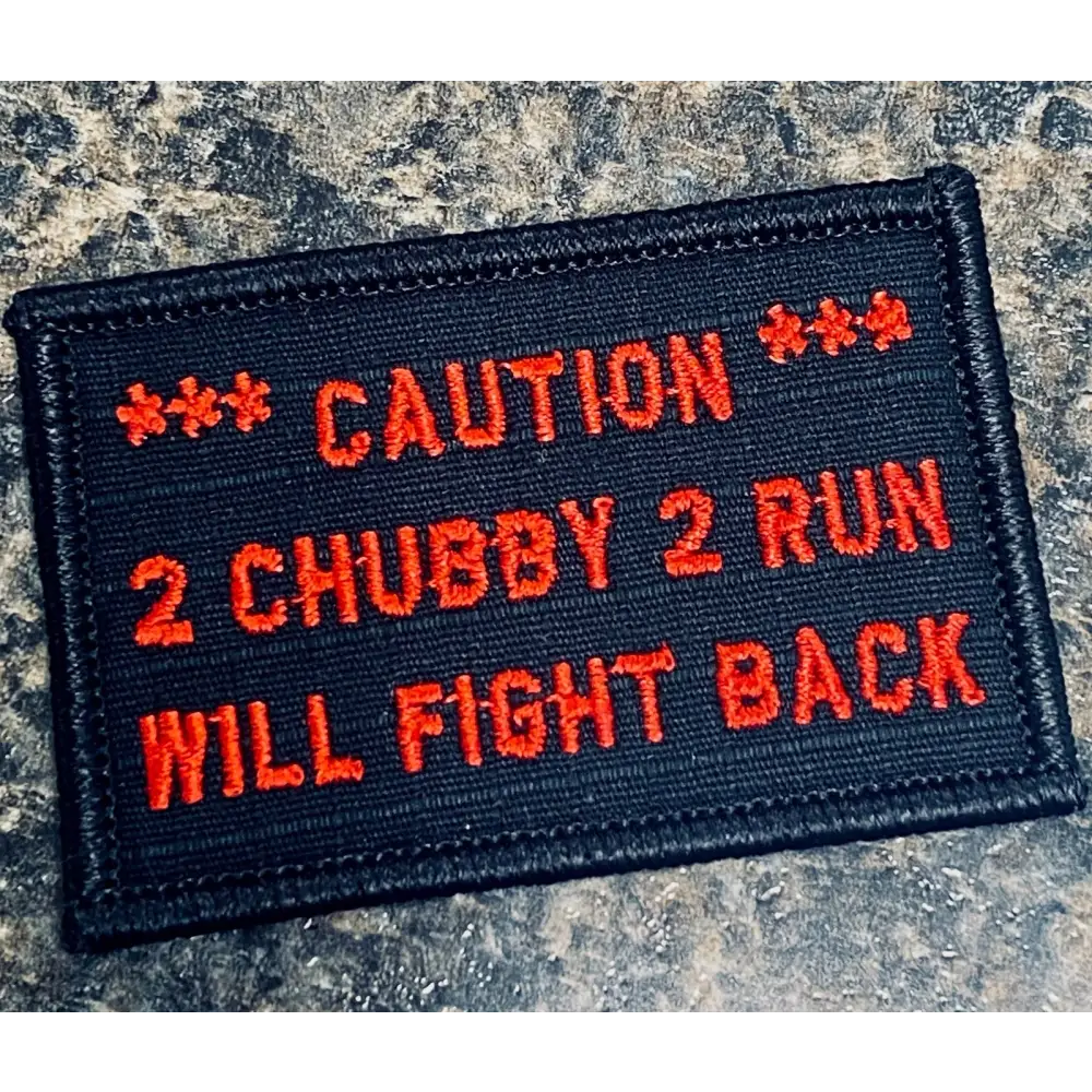 As Seen on Socials - *** CAUTION *** 2 Chubby 2 Run! Will Fight Back - 2x3 Patch - Black w/Red - Patches