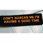 As Seen on Socials - Don’t Narcan Me I’m Having a Good Time - 1x3.75 Patch - Black w/Orange - Patches