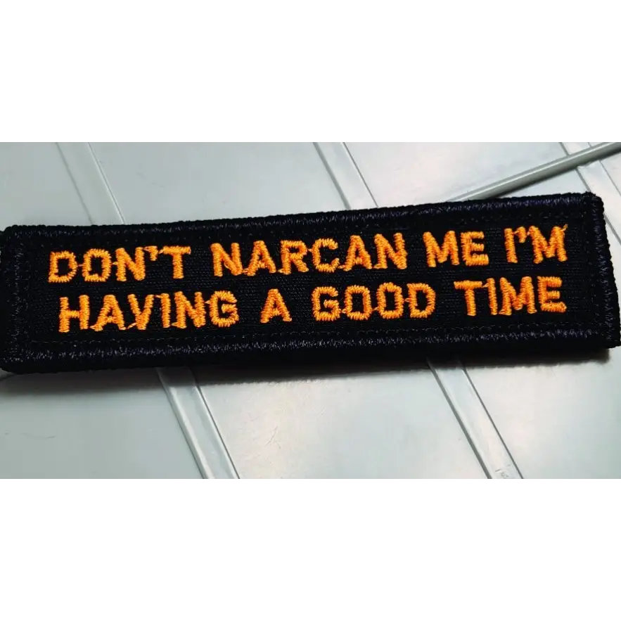 As Seen on Socials - Don’t Narcan Me I’m Having a Good Time - 1x3.75 Patch - Black w/Orange - Patches