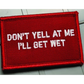 As Seen on Socials - Don’t Yell At Me I’ll Get Wet - 2x3 Patch - Red w/White - Patches