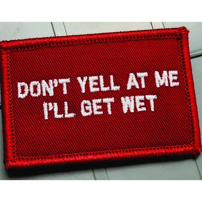 As Seen on Socials - Don’t Yell At Me I’ll Get Wet - 2x3 Patch - Red w/White - Patches