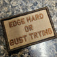 As Seen on Socials - Edge Hard or Bust Trying - 2x3 Patch - Coyote w/Spice - Patches