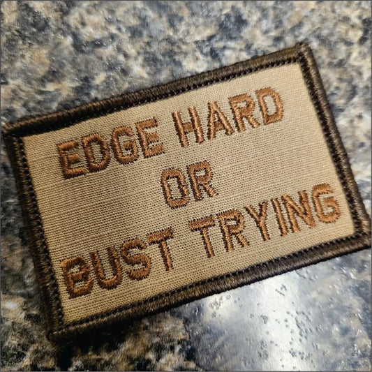 As Seen on Socials - Edge Hard or Bust Trying - 2x3 Patch - Coyote w/Spice - Patches