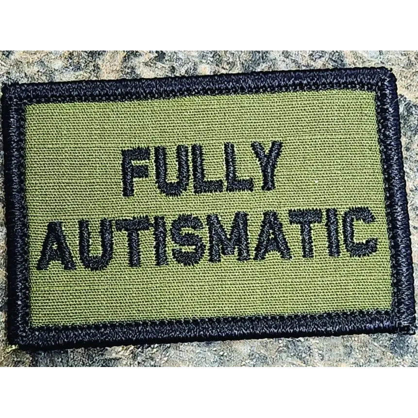 As Seen on Socials - Fully Autismatic- 2x3 Patch - Olive Drab w/Black - Patches