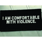 As Seen on Socials - I Am Comfortable With Violence - 2x4 Patch - Black w/White - Patches