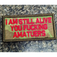 As Seen on Socials - ’I Am Still Alive You Fucking Amateurs’ - 2x4 Patch - Multicam w/Red - Patches