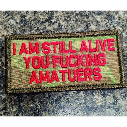 As Seen on Socials - ’I Am Still Alive You Fucking Amateurs’ - 2x4 Patch - Multicam w/Red - Patches