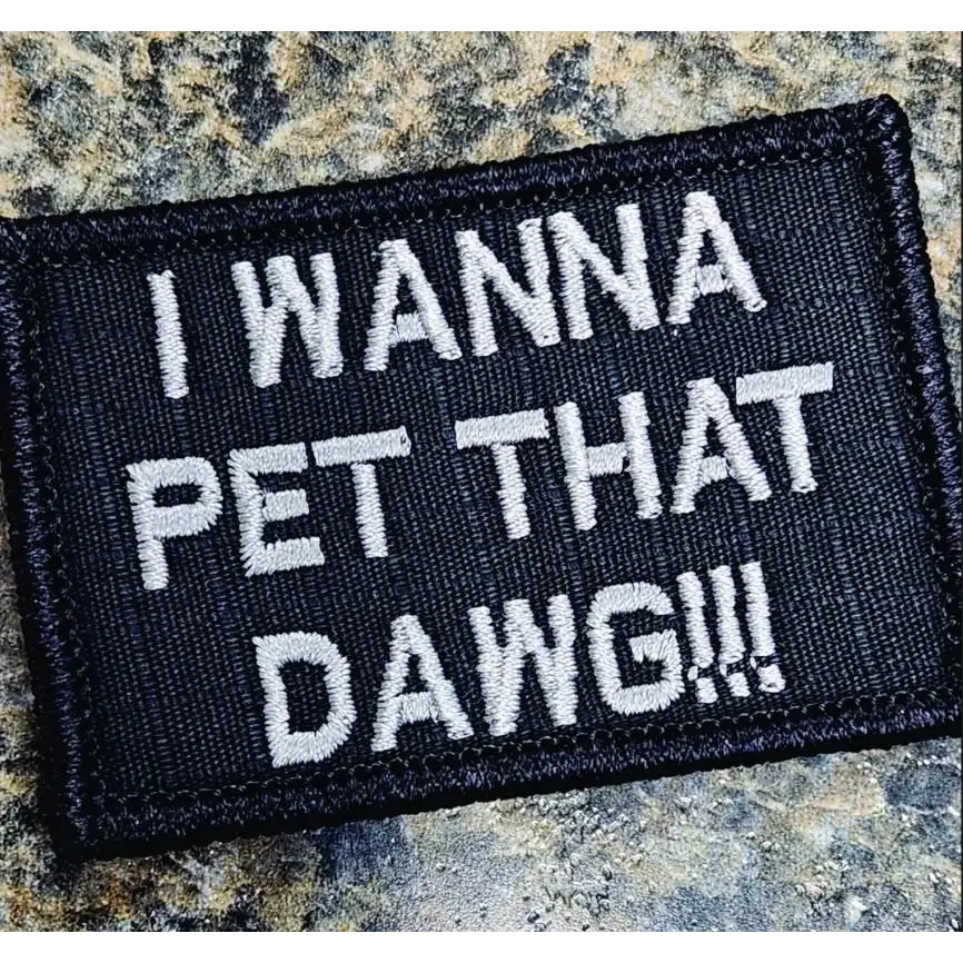 As Seen on Socials - I Wanna Pet That DAWG - 2x3 Patch - Black w/Silver - Patches