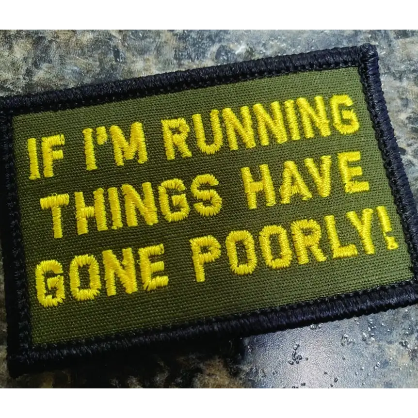 As Seen on Socials - If I’m Running Things Have Gone Poorly! - 2x3 Patch - Olive Drab w/Yellow - Patches