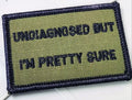 Olive Drab 2x3 Patch with embroidered text Undiagnosed But I’m Pretty Sure and black border