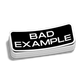 Bad Example - Decal - Decal