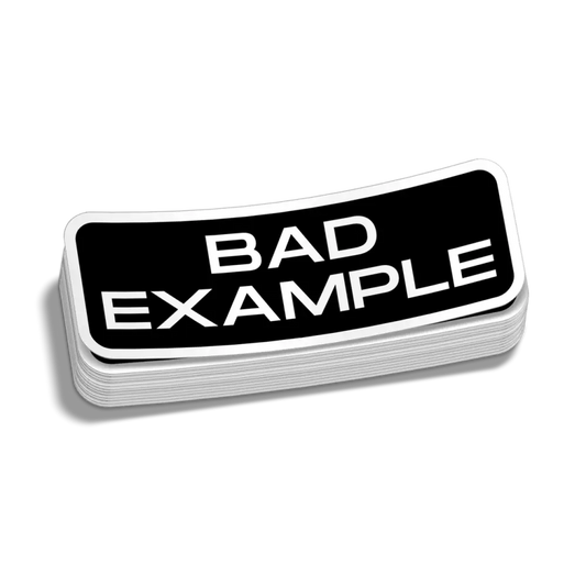 Black and white ’BAD EXAMPLE’ sticker for blue collar workers decal decoration