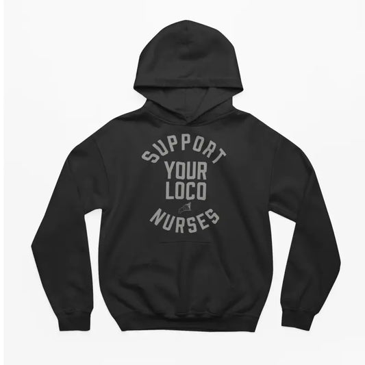 Black Nurses Loco Hoodie featuring SUPPORT YOUR LOCAL NURSES text on the front