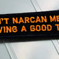 Black w orange patch reading Don’t Narcan Me I’m Having a Good Time - 1x3.75 size