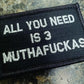 Black w silver 2x3 patch featuring text All You Need Is 3 Muthafuckas