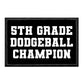 Black removable patch for 5th Grade Dodgeball Champion with Velcro loop surface