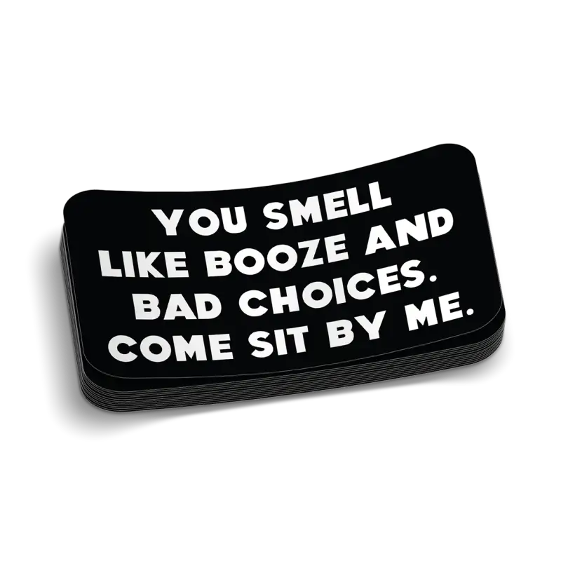 Black Bad Choices Decal saying YOU SMELL LIKE BOOZE AND BAD CHOICES for hard hat