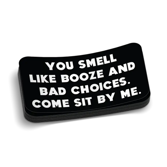 Black Bad Choices Decal saying YOU SMELL LIKE BOOZE AND BAD CHOICES for hard hat