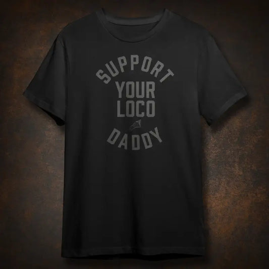 Black Daddy Loco Tee featuring Support Your Loco Daddy text for stylish support