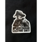 Black and white heavy duty shit firefighter sticker with cowboy silhouette design