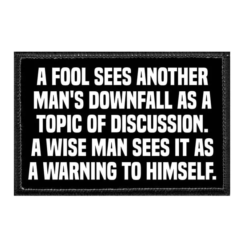 Black and white removable patch featuring wise man sees quote on downfall perspectives