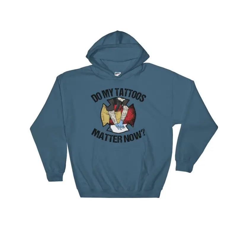 Blue-gray Firefighter Hoodie with Do My Tattoos Matter Now design in indigo blue