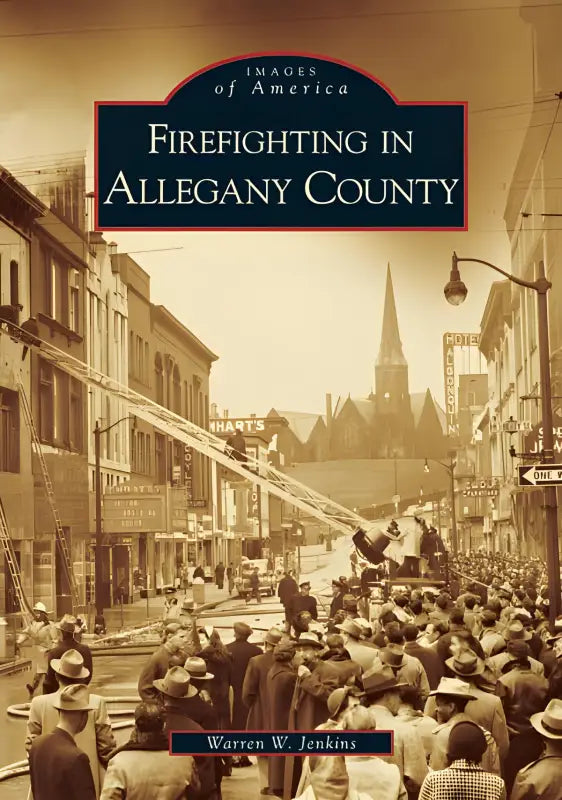 Book cover of Firefighting in Allegany County showing crowd and firefighters in action