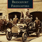 Book cover of Bridgeport Firefighters featuring vintage firefighters and an early motorized vehicle