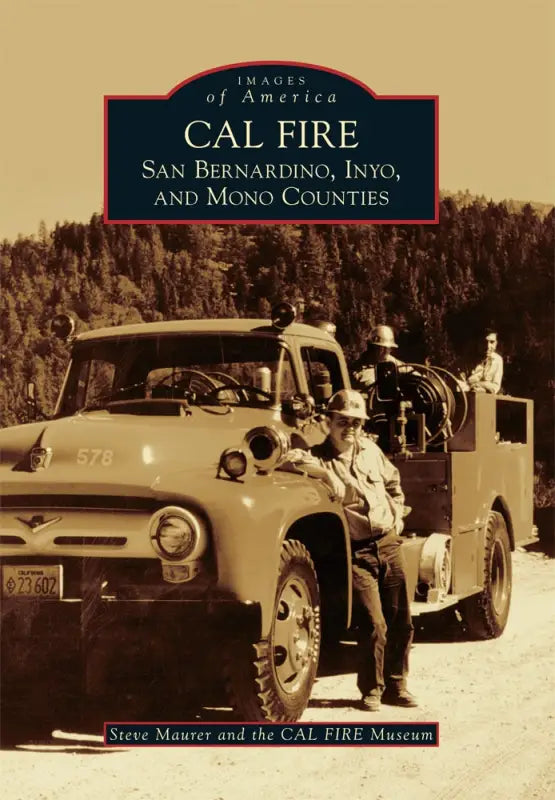 Book cover for CAL FIRE featuring a vintage fire truck in San Bernardino County