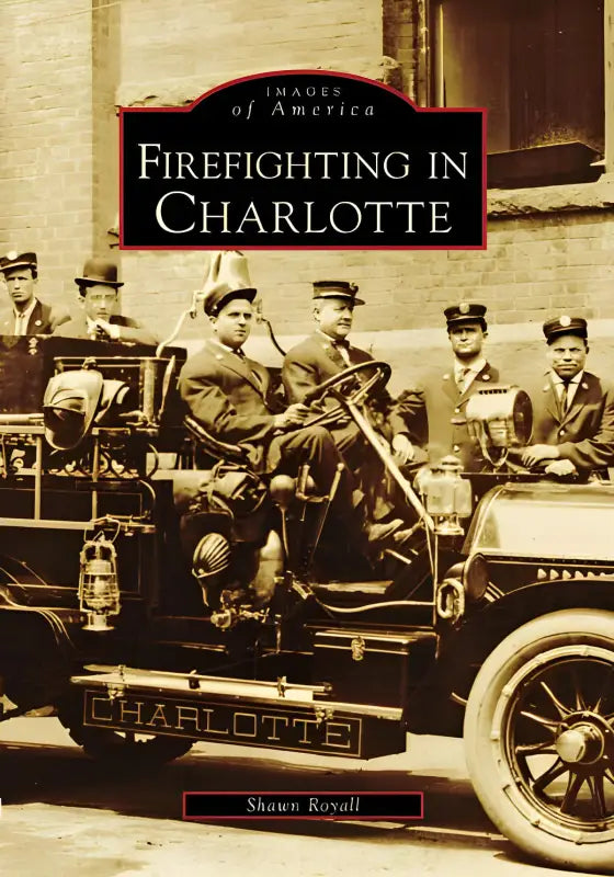 Book cover of Firefighting in Charlotte featuring vintage fire truck and first responders