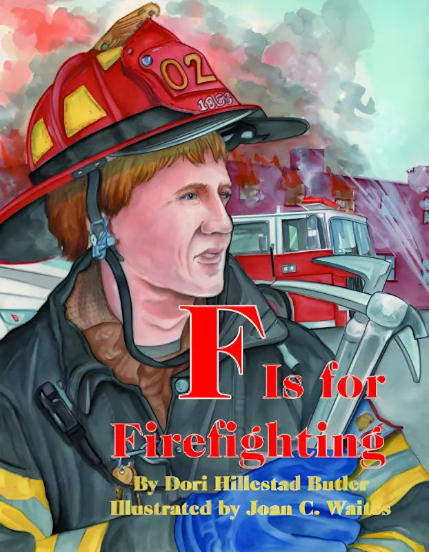 Book cover of F is for Firefighting with a firefighter in uniform and red helmet