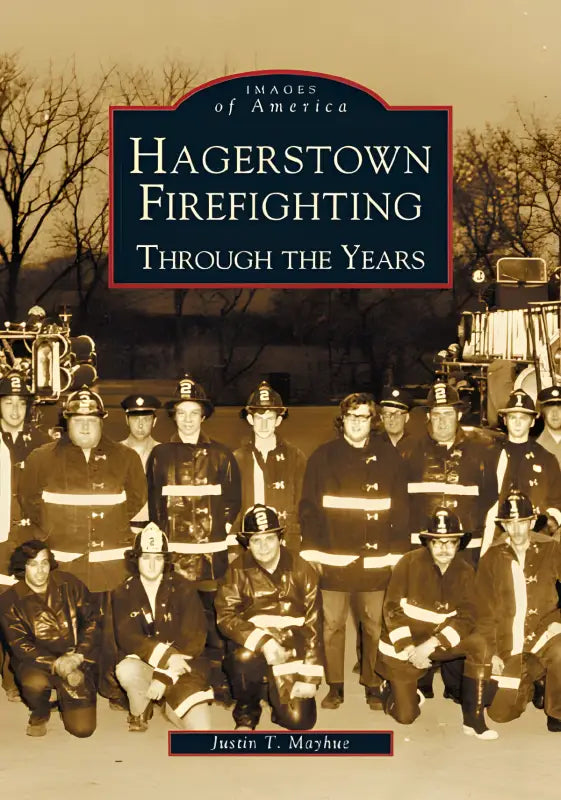 Hagerstown Firefighting Through the Years book cover with historical firefighter photo