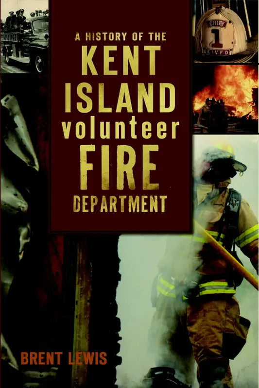 Book cover for A History of the Kent Island Volunteer Fire Department by Brent Lewis